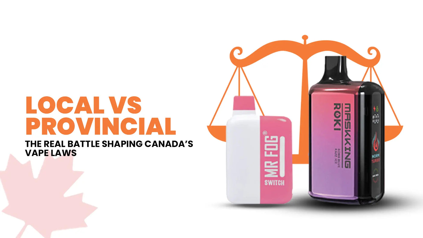 Local Ordinances vs Provincial Law, Where Canada’s Vape Rules Collide