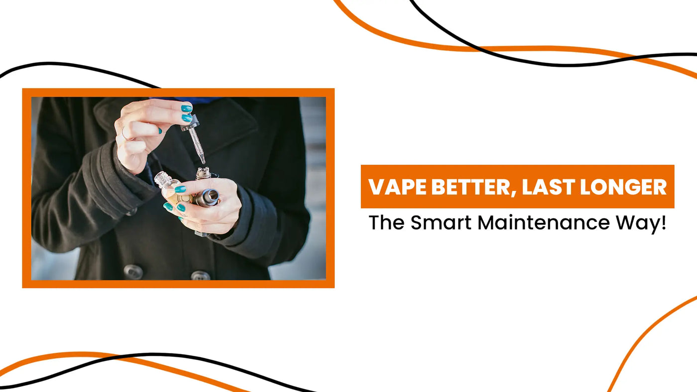 The Ultimate Vape Maintenance Guide You Wish You Read Sooner